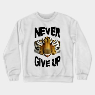 Never give up Crewneck Sweatshirt